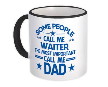 WAITER Dad : Gift Mug Important People Family Fathers Day