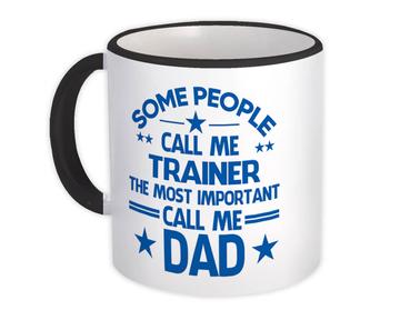 TRAINER Dad : Gift Mug Important People Family Fathers Day