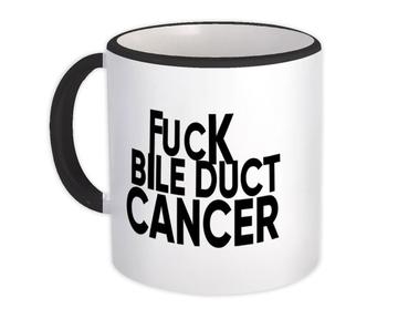 F*ck Bile Duct Cancer : Gift Mug Survivor Chemo Chemotherapy Awareness