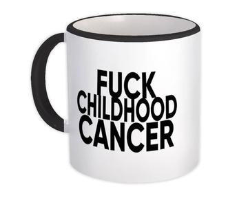 F*ck Childhood Cancer : Gift Mug Survivor Chemo Chemotherapy Awareness