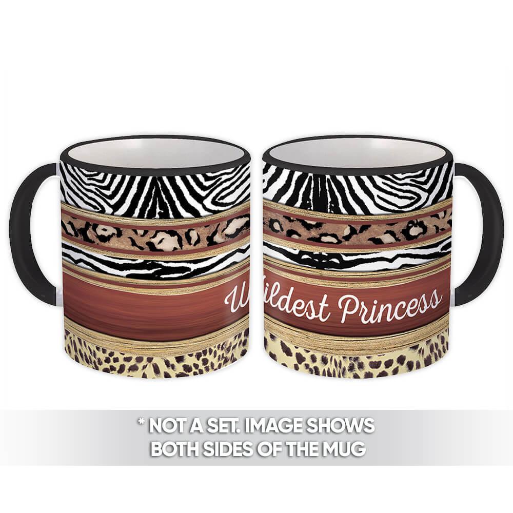 Gift Mug : Wildest Princess Animal Print Zebra Cheetah