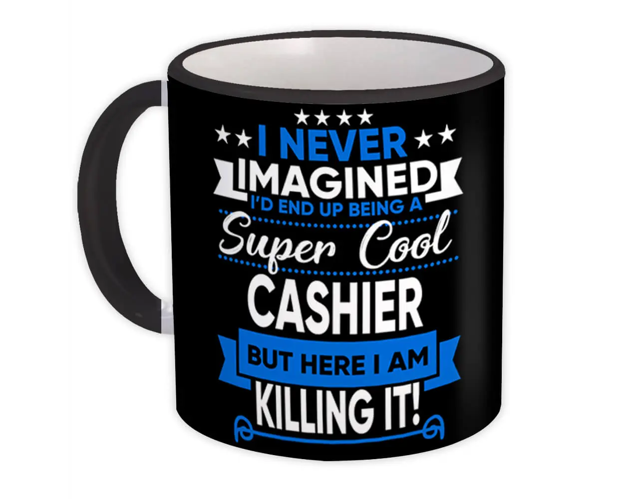 I Never Imagined Super Cool Cashier Killing It : Gift Mug Profession Work Job