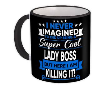 I Never Imagined Super Cool Lady Boss Killing It : Gift Mug Profession Work Job
