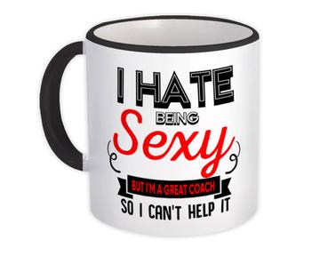 Hate Being Sexy COACH : Gift Mug Occupation Hobby Friend Birthday