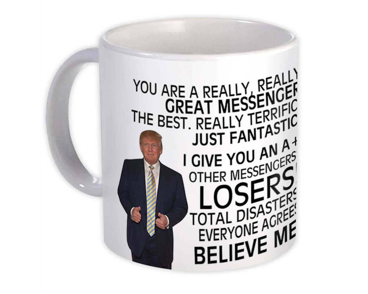 Gift Mug : MESSENGER Funny Trump Great Birthday Christmas Jobs