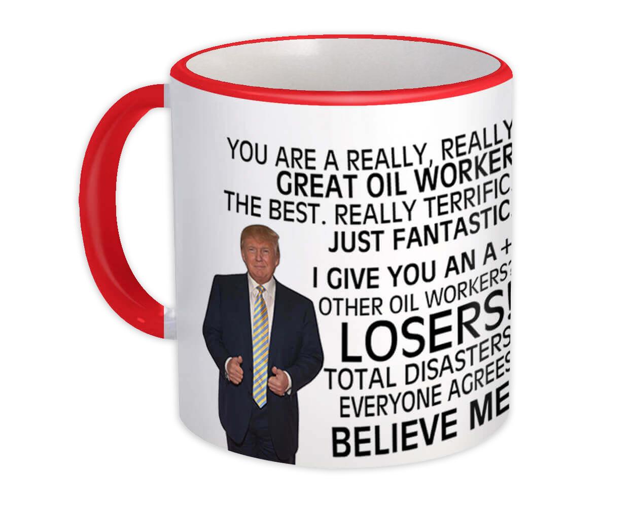 Gift Mug : OIL WORKER Funny Trump Great Birthday Christmas Jobs