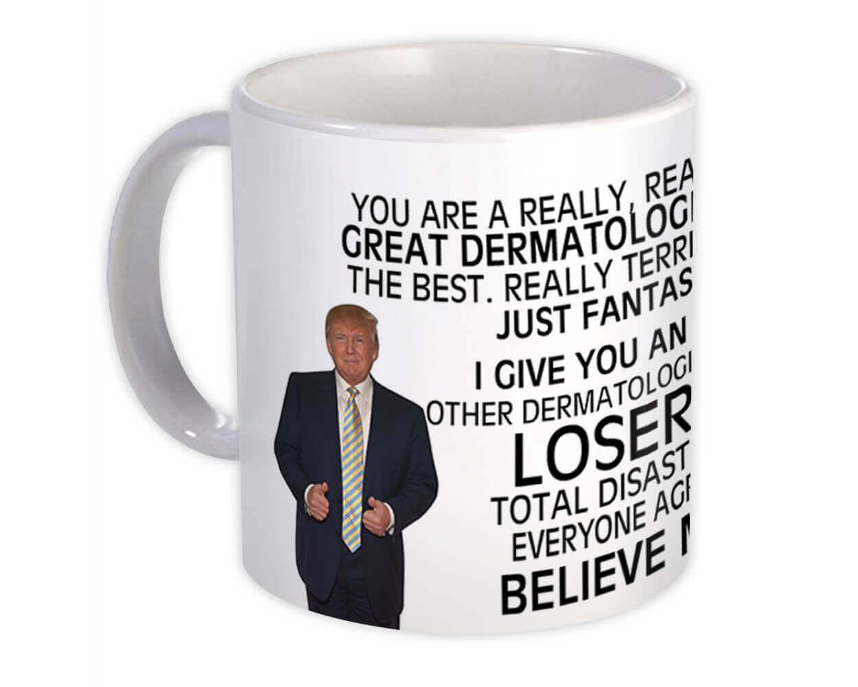 Gift Mug : DERMATOLOGIST Funny Trump Great Birthday Christmas Jobs