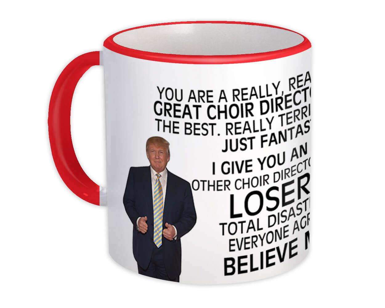 CHOIR DIRECTOR Funny Trump Gift Mug Great Birthday Christmas Jobs 