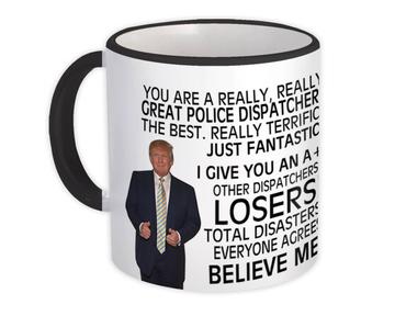 POLICE DISPATCHER Funny Trump : Gift Mug Great Birthday Christmas Jobs