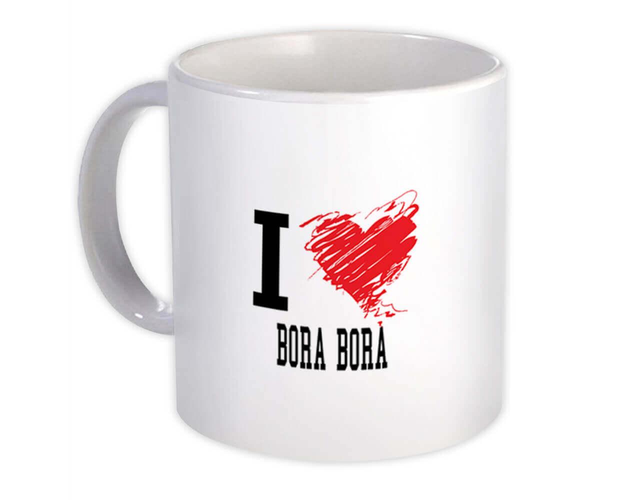 Gift Mug : I Love Bora French Polynesia Tropical Beach Travel Souvenir