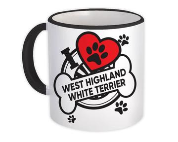 West Highland White Terrier: Gift Mug Dog Breed Pet I Love My Cute Puppy Dogs Pets Decorative