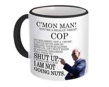 COP Funny Biden : Gift Mug Great Gag Gift Joe Biden Humor Family Jobs Christmas Best President Birthday