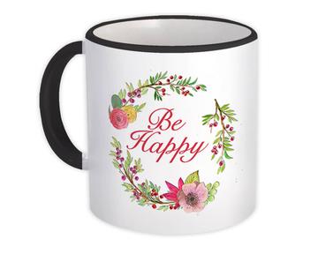 Be Happy : Gift Mug Floral Decor Inspirational Quote Watercolors Pastel