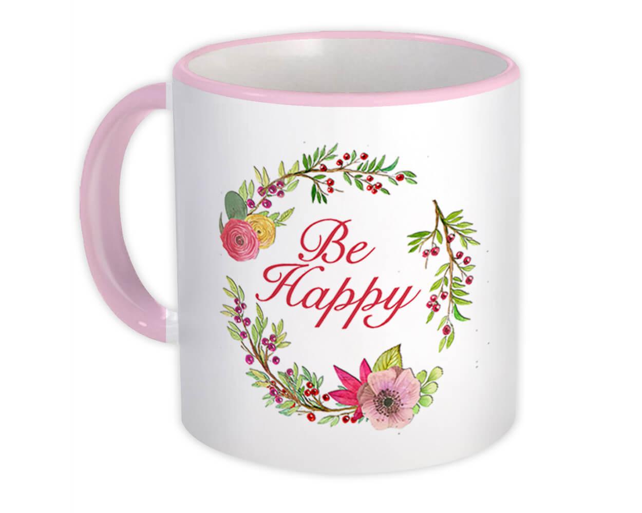 Gift Mug : Be Happy Floral Decor Inspirational Quote Watercolors Pastel