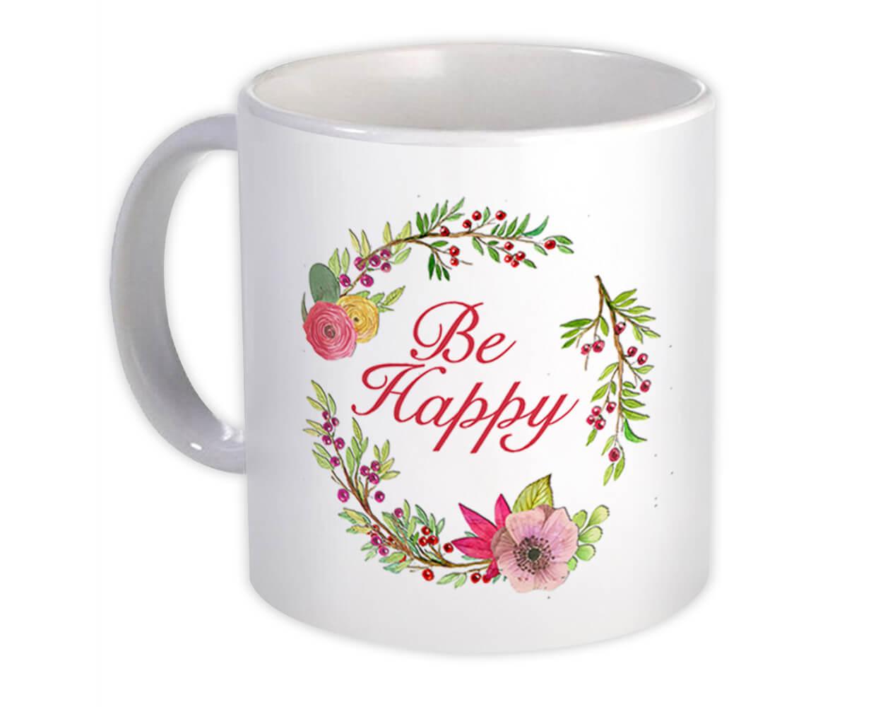 Gift Mug : Be Happy Floral Decor Inspirational Quote Watercolors Pastel