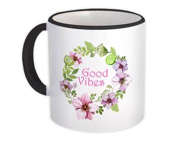 Good Vibes : Gift Mug Quote Inspirational Decor Floral