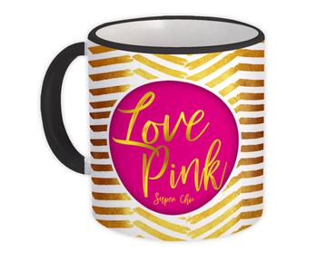 Love Pink : Gift Mug Super Chic Gold Chevron Missoni Decor Modern Pastel