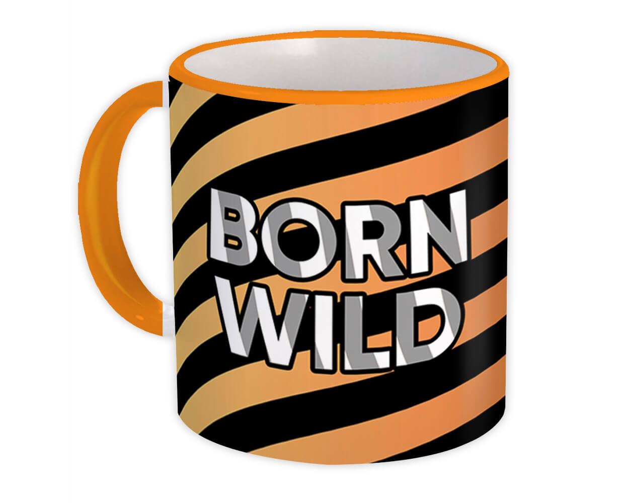 Gift Mug : Born Wild Tiger Animal Print Pattern For Her