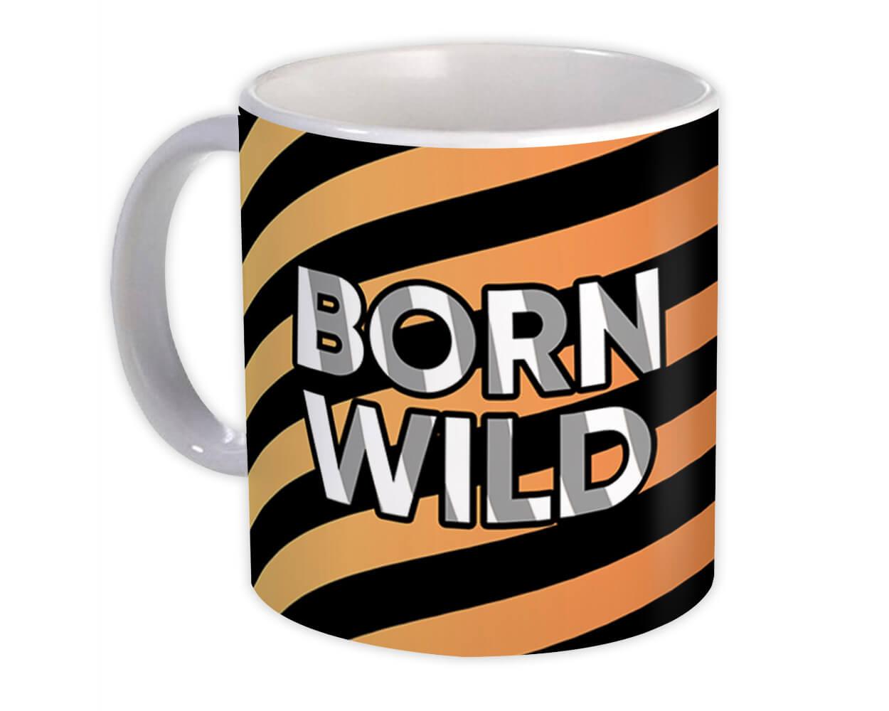 Gift Mug : Born Wild Tiger Animal Print Pattern For Her