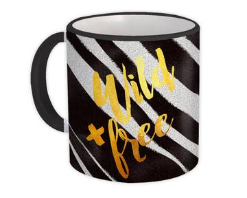 Wild and Free : Gift Mug Animal Print Zebra Fashion Pattern For Her