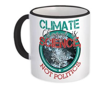 Climate Change Is Science : Gift Mug Politics Free Ecology Recycling Love Plants Trees