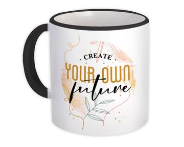 Create Your Own Future : Gift Mug Positive Motivational Present For Best Friend Plant Leaves