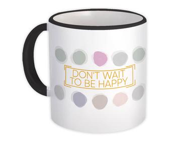 Motivational Quote Be Happy : Gift Mug Positive Personalized Custom Polka Dots Abstract