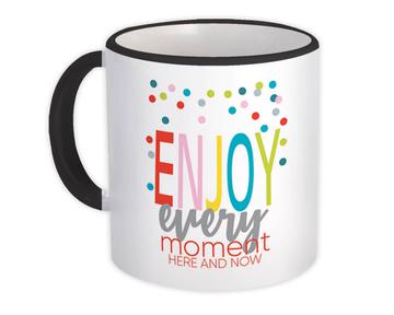 Enjoy Every Moment : Gift Mug Positive Motivational For Friend Birthday Polka Dots Abstract