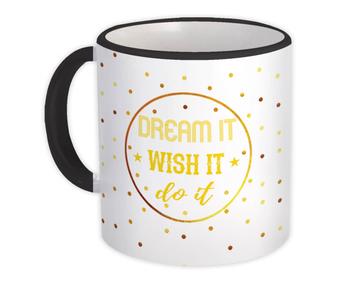 Dream It Wish Do : Gift Mug Polka Dots Abstract Birthday Positive Quote Motivational