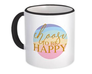 Choose To Be Happy : Gift Mug Quote Cute Art For Best Friend Sweet Fifteen Teen Girl Woman