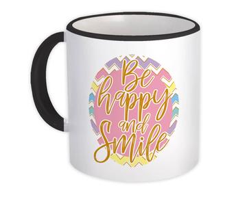 Be Happy And Smile : Gift Mug Art Print For Best Friend Teen Girl Chevron Abstract Cute Sweet