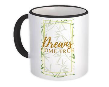 Dreams Come True : Gift Mug Quote Art Bamboo Leaves Sticks Botanical Green Plant Nature