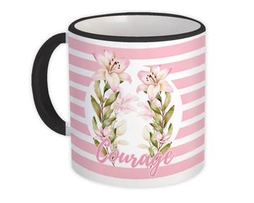 Lilly Lillies Lover Courage : Gift Mug Stripes For Her Mother Woman Flowers Floral Art Print