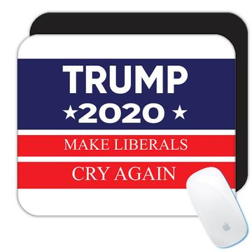 Make Liberals Cry Again Trump 2020 : Gift Mousepad Politics Election Donald GOP