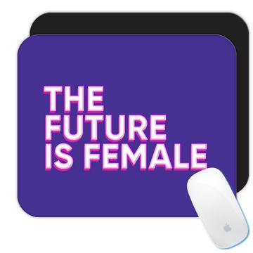 The Future is Female : Gift Mousepad Feminist Feminism Women Pride