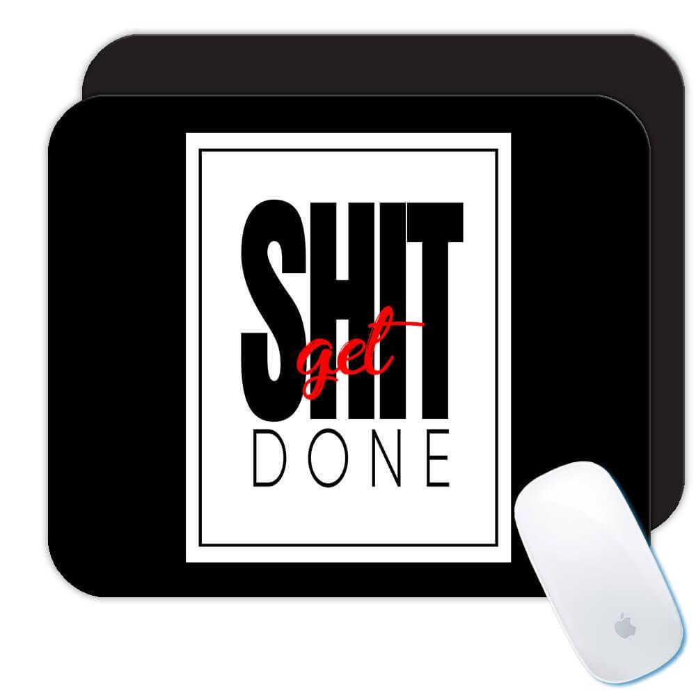 Gift Mousepad : Get Sh*t Done Work Hustle Office Coworker Inspirational |  eBay