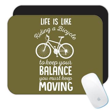 Life is Like Riding a Bicycle : Gift Mousepad Bike Keep Moving Sport
