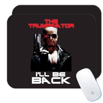 Trump Terminator I Will Be Back. : Gift Mousepad Gag Trumpinator