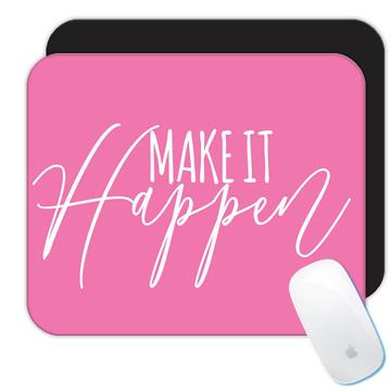 Make it Happen : Gift Mousepad Motivational Quote Inspire Inspirational Self Help