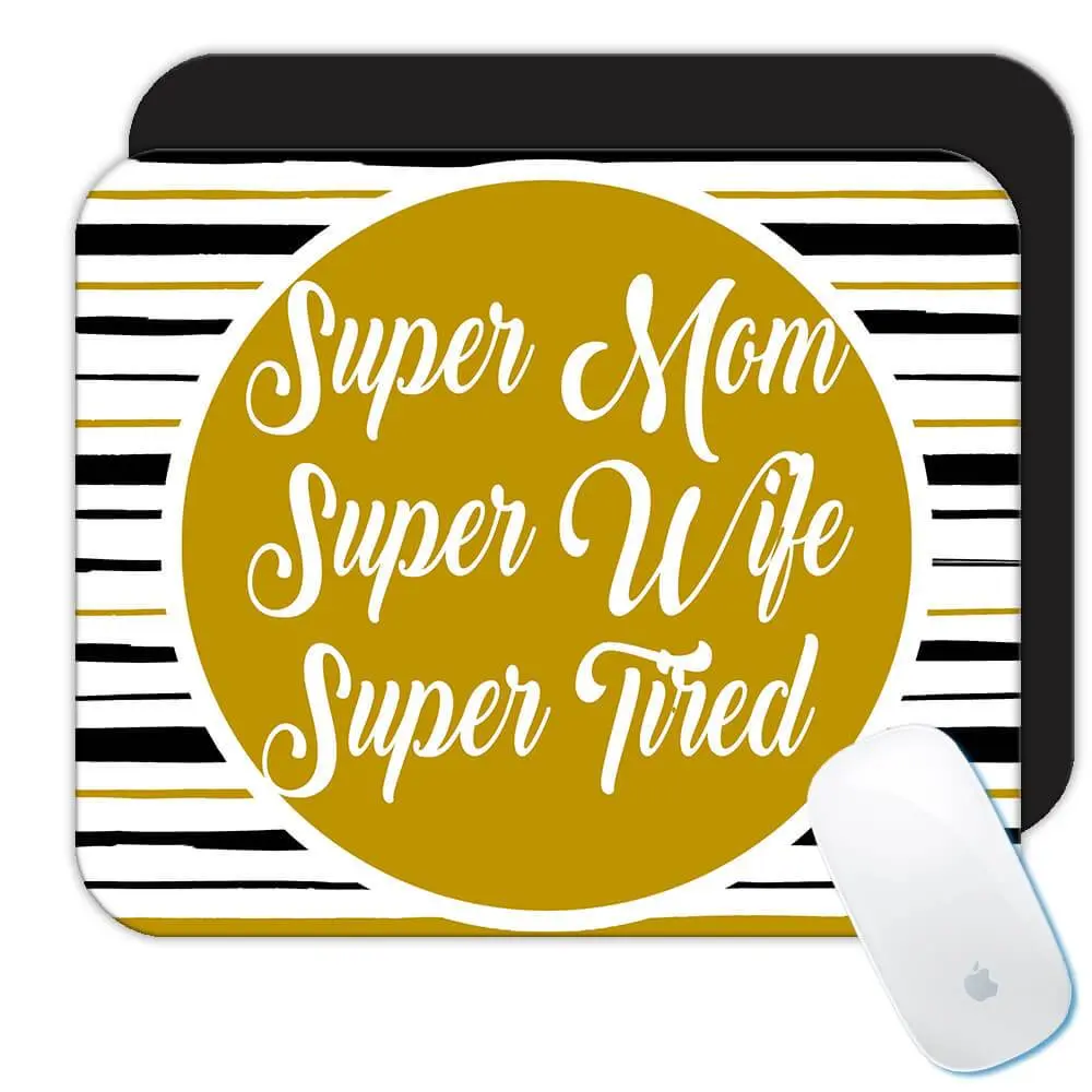 Super Mom Super Wife Super Tired Mouse Pad 1st Mothers Day Gifts Ideas