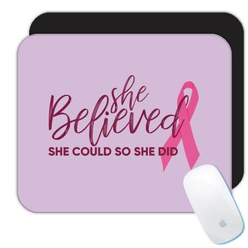 She Believed : Gift Mousepad For Breast Cancer Awareness Woman Women Support Victory