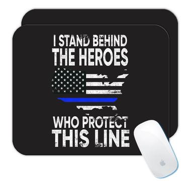 I Stand Behind The Heroes : Gift Mousepad Police Support Law Enforcement Officer USA