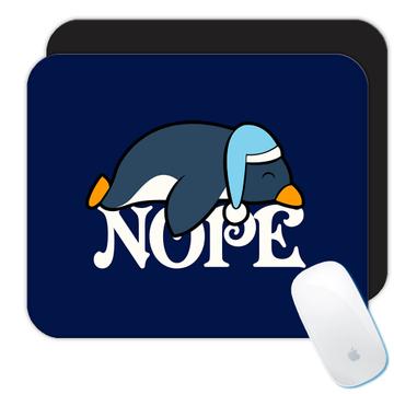 Sleeping Penguin : Gift Mousepad For Penguins Lover Nope Quote Cute Funny Art Kids Children