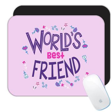 Worlds Best FRIEND : Gift Mousepad Great Floral Birthday Family Friend Christmas