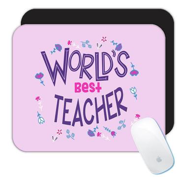 Worlds Best TEACHER : Gift Mousepad Great Floral Profession Coworker Work Job