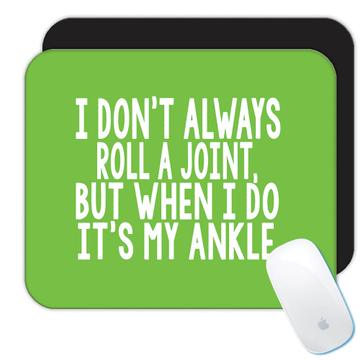 Roll a Joint Ankle : Gift Mousepad Humor Weed Pain