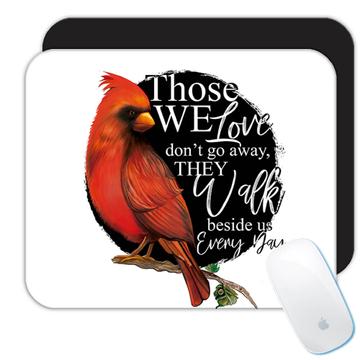 Those We Love Walk Beside Us Cardinal : Gift Mousepad Bird Grieving Lost Loved One Grief Healing Rememberance