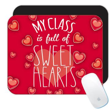 My Class is Full of Sweet Hearts Teacher : Gift Mousepad Valentines Day Love Romantic Girlfriend