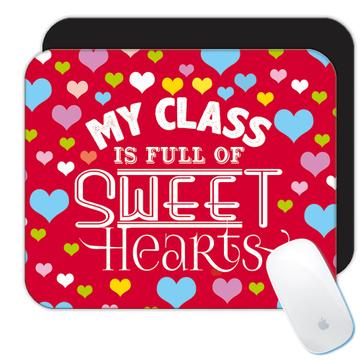 My Class is Full of Sweet Hearts Teacher : Gift Mousepad Valentines Day Love Romantic Girlfriend
