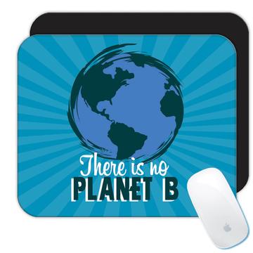 There Is No Planet B : Gift Mousepad Eco Friendly Recycle Globe Protection Plant Trees Green